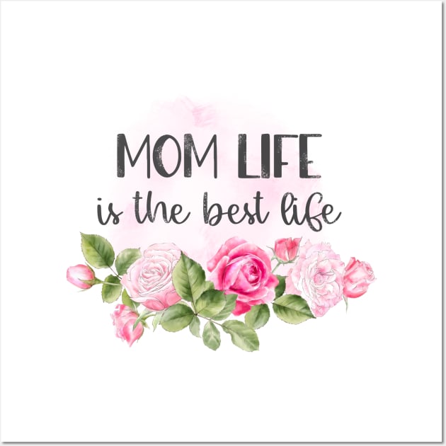 Mom Life is the Best Life Design Wall Art by Rafy's Designs